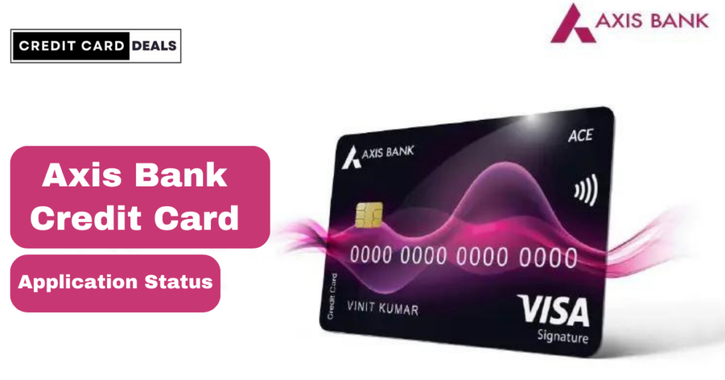 Axis Bank Credit Card Application Status