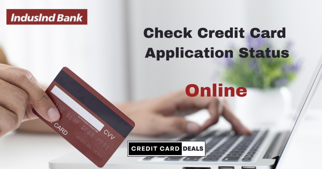 IndusInd Bank Credit Card Application Status