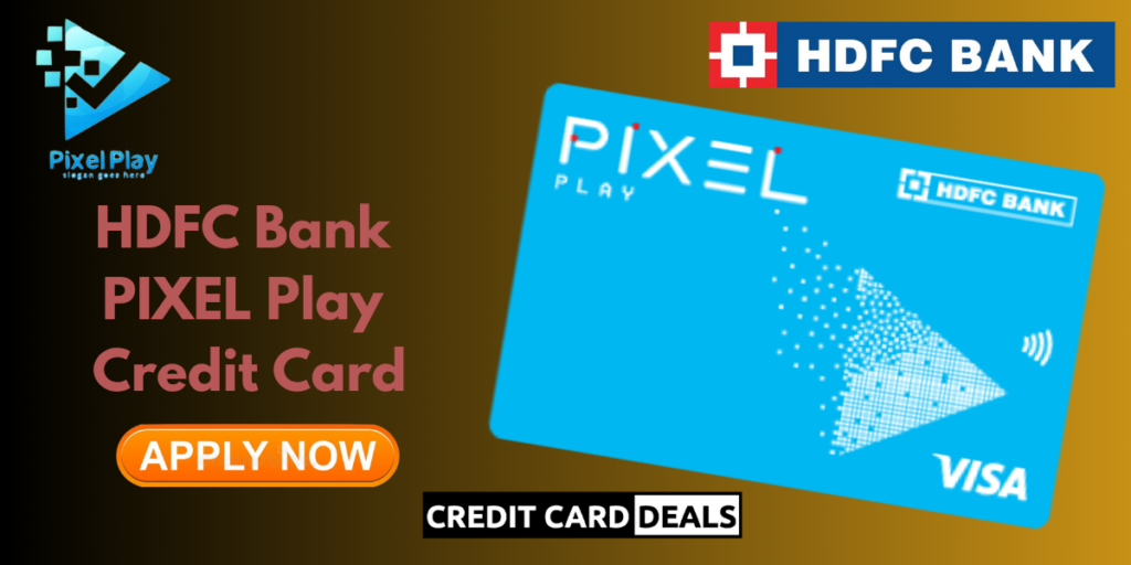 HDFC Bank PIXEL Play Credit Card